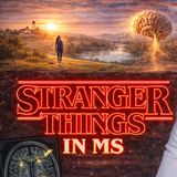 Stranger things in MS