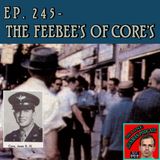 Ep. 245 ~ The FeeBee's Of-Core's