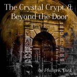 The Crystal Crypt & Beyond the Door by Philip K. Dick | Full Audiobook | Audiobook Time