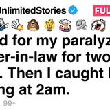 I cared for my paralyzed mother-in-law for two years. Then I caught her walking at 2am. [FULL STORY]