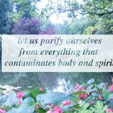 let us purify ourselves from everything that contaminates body and spirit