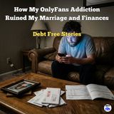 How My OnlyFans Addiction Ruined My Marriage and Finances