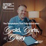 The Temptations That Take Down Men: Gold, Girls, and Glory