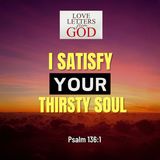 Love Letter From God - I Satisfy Your Thirsty Soul