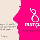 8 de março celebra o Dia Internacional da Mulher