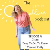 Episode 71: Going Deep To Get To Know Yourself Fully