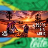 Café Com Leite Especial -A pedra e a areia