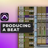 Producing a beat in Pro Tools