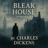 Bleak House (Version 3) by Charles Dickens | A Gothic Masterpiece of Law, Mystery, & Injustice Part 3