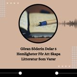 Göran Söderin Delar 5 Hemligheter För Att Skapa Litteratur Som Varar