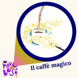 Favolose - Il caffè magico