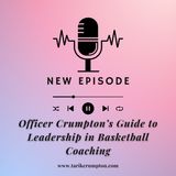 Officer Crumpton’s Guide to Leadership in Basketball Coaching