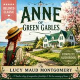 Anne of Green Gables by Lucy Maud Montgomery | Complete Audiobook | Beloved Classic of Friendship, Family & Imagination Part 2