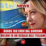 Bonus 100 Euro Dal Governo: Giorgia Meloni Fa Un Regalo Agli Italiani!