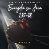 Biblia na każdy dzień - J 1, 15-18