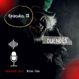 Duendes I EP.13 (CASOS REALES)