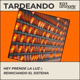 Hey Prende la Luz :: Reiniciando el sistema