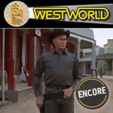 Westworld (1973): The Sci-Fi Classic That Inspired The Terminator and Jurassic Park (Encore)