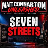 Seven Streets | Matt Connarton Unleashed
