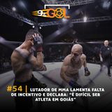 #54 | Lutador de MMA lamenta falta de incentivo e declara: “É difícil ser atleta em Goiás”
