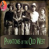 Phantoms of the Old West | Old Time Ghost Stories | Podcast