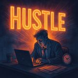 But, Why Though?  How Hustle Culture Took Over