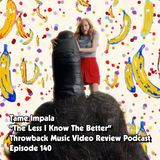 Ep. 140-The Less I Know The Better (Tame Impala)