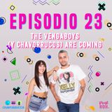 Ep 23 The Vengaboys (y chavorrucos) are coming