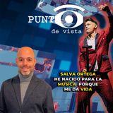 Punto de Vista - ¿Cómo ha cambiado la #musica a #SalvaOrtega ?