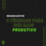 BrunoCast #19- 4 técnicas para ser mais produtivo