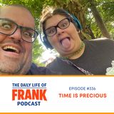 Episode 336 - Time is Precious