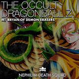 138: DragonBall Z EXPOSED! w/ Bryan of Demon Erasers