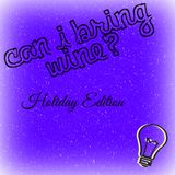 Can I Bring Wine: Holiday Edition