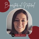 47. Bienestar al Natural | Ingrid Moya