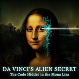 Da Vinci's Alien Secret: The Code Hidden in the Mona Lisa