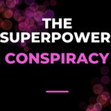 The SuperPower Conspiracy