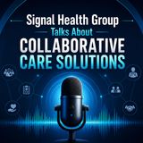 Signal Health Group Talks About Collaborative Care Solutions