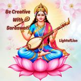 Be Creative With Saraswati