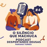 EP#4 O Silêncio que machuca