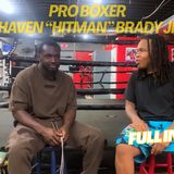 HAVEN "HITMAN" BRADY JR ON BEING UNDEFEATED, RETIRING FIGHTERS, AND COMING FROM ALBANY GA #BOXER