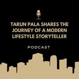 Tarun Pala shares the journey of a modern lifestyle storyteller