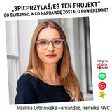 "Spieprzyłaś ten projekt. Co słyszysz, a co naprawdę zostało powiedziane?" Paulina Orbitowska-Fernandez