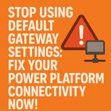 Power Platform gateway performance: stop using default settings and fix your connectivity