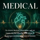 On chronic alcoholic intoxication with an inquiry into the influence of the abuse of alcohol as a predisposing cause of disease - William M…