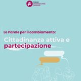 Parole per il cambiamento: cittadinanza attiva e partecipazione