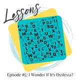 5-Lessons-I-Wonder-If-Its-Dyslexia