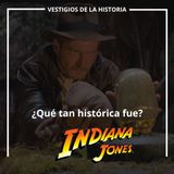 Indiana Jones  - ¿Qué tan histórica es?