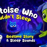 Lovely Bedtime Story for Kids 🐢 Adrenaline The Tortoise _ The Best Stories to Help Children Sleep