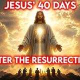 Why Did Jesus Stay Exactly 40 Days ON EARTH after Resurrection Before Ascending to Heaven_ (No Ads)