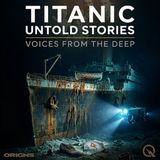 Titanic Untold Stories - Who Got Into the Boats